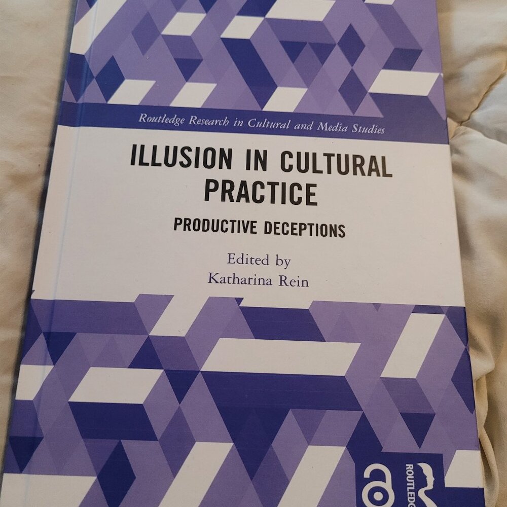 Illusion in Cultural Practice Productive Deceptions Hardcover by Rein ROUTLEDGE